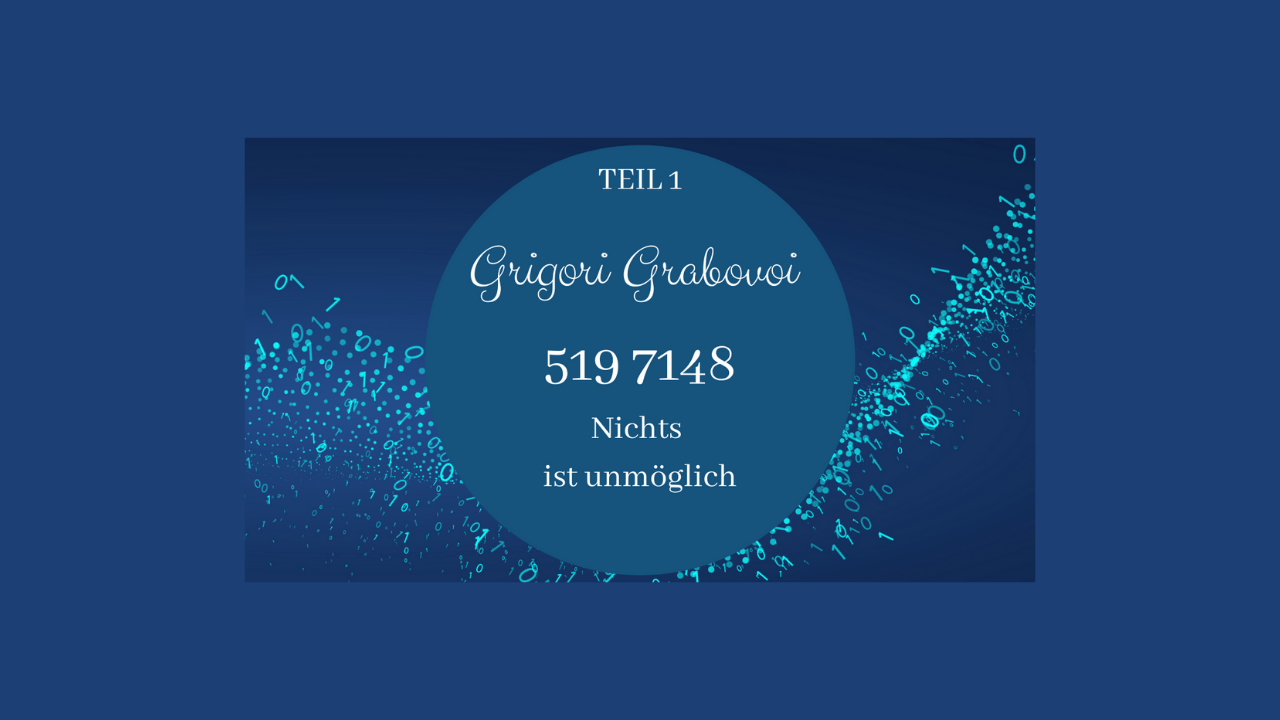 Grigori Grabovoi, Teil 1: Zahlenreihe 519 7148 „Nichts ist unmöglich“ auf blauem Hintergrund