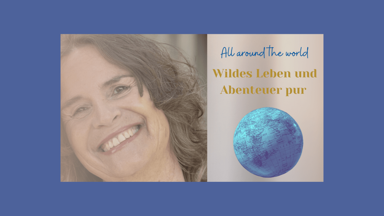 Bettina Flossmann lächelnd, daneben der Schriftzug „All around the world – Wildes Leben und Abenteuer pur“ mit Erdkugel