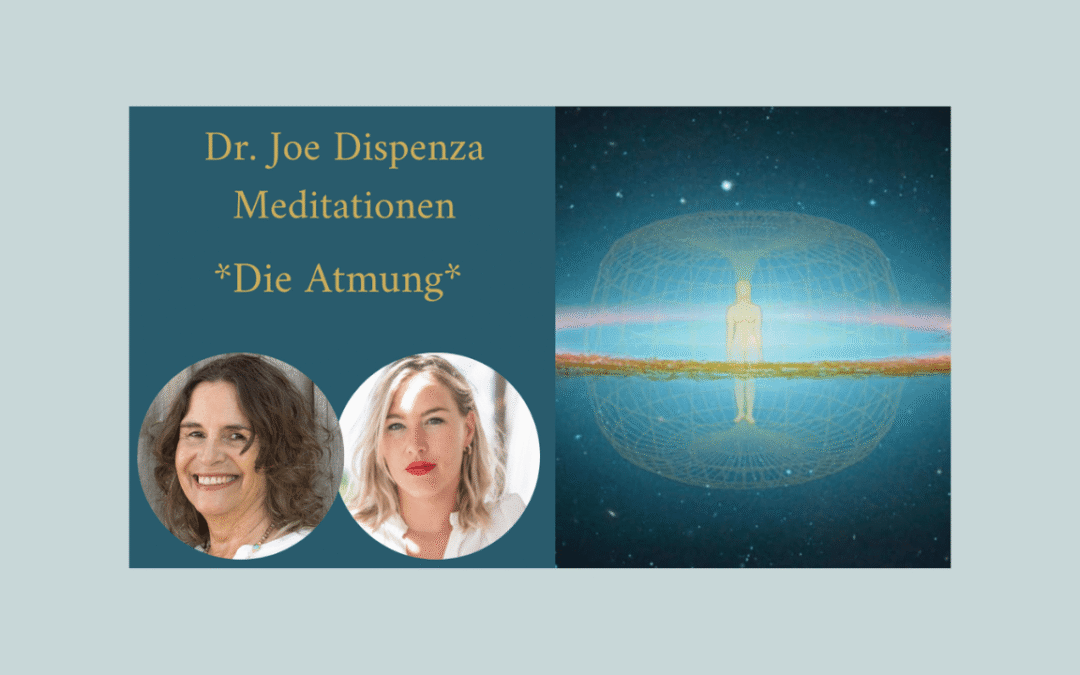 Die Atemtechnik der Joe Dispenza Meditationen – wie du sie in Leichtigkeit praktizieren kannst 🦋