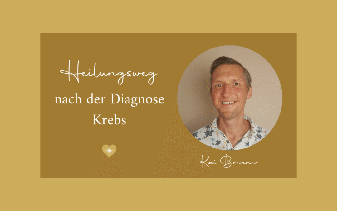 Kai Brenner Heilungsweg nach der Diagnose Krebs