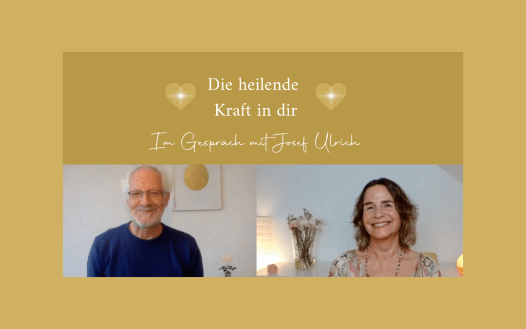 Josef Ulrich – Die heilende Kraft in dir