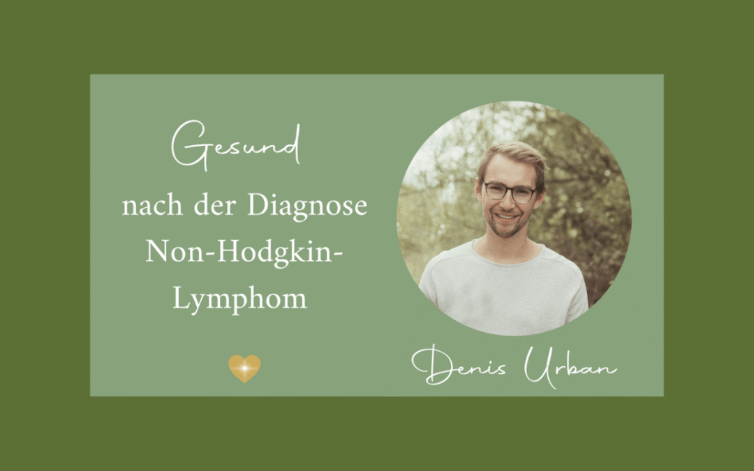 Gesund nach der Diagnose Non-Hodgkin-Lymphom