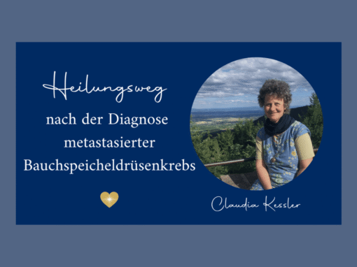 Heilungsweg nach der Diagnose metastasierter Bauchspeicheldrüsenkrebs
