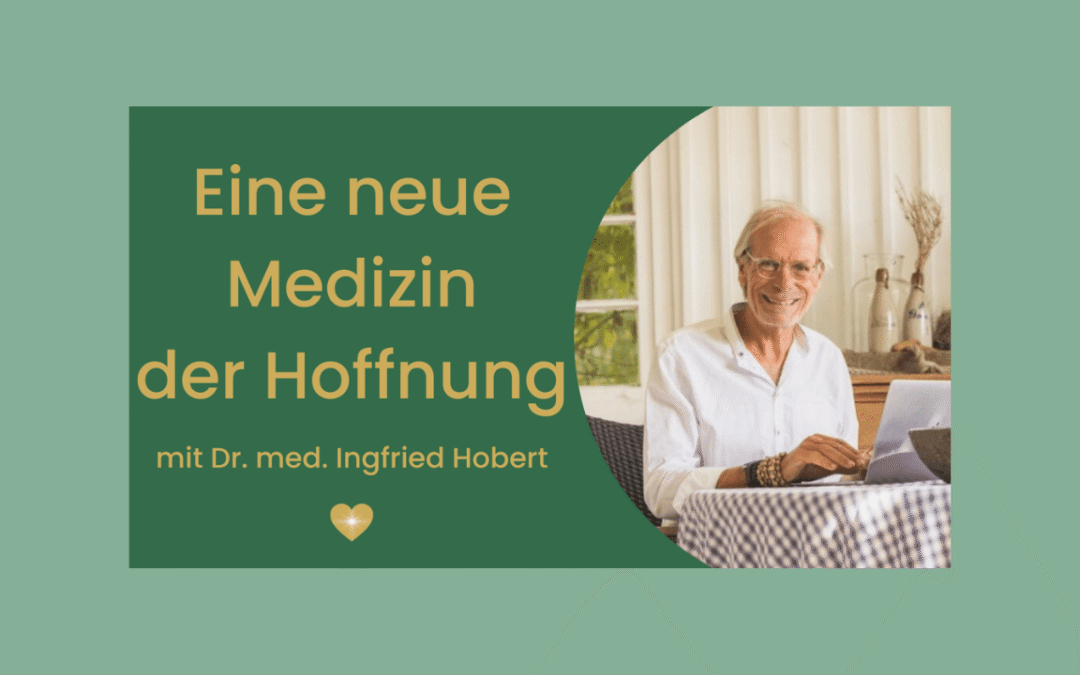 Dr. med. Ingfried Hobert: Die neue Medizin der Hoffnung