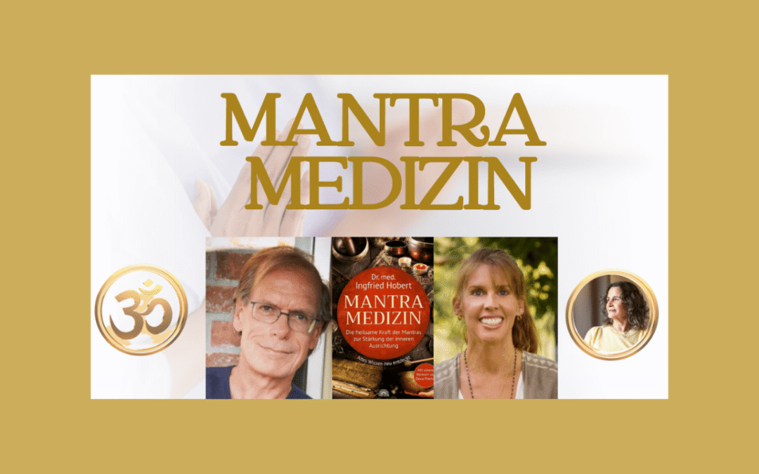 Dr. med. Ingfried Hobert & Deva Premal: Mantramedizin