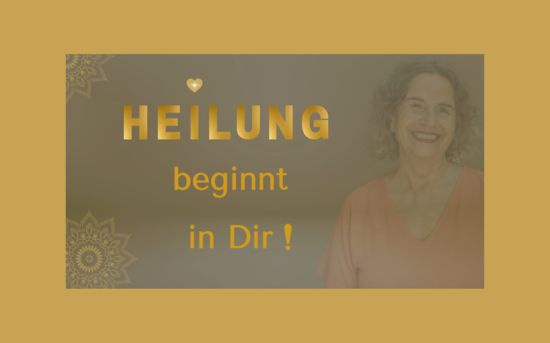 Heilung beginnt in dir!