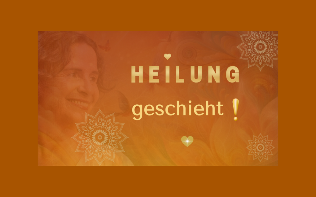 Heilung geschieht.