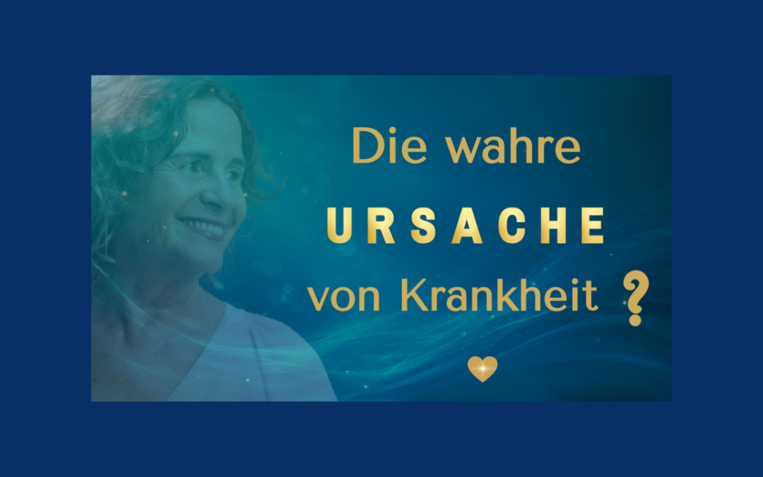 Die wahre Ursache von Krankheit