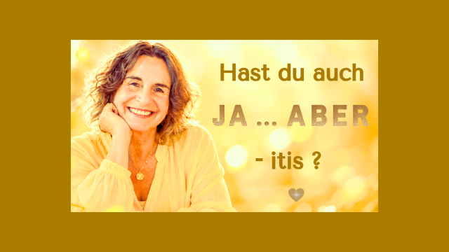 Hast du auch Ja … aber*itis?